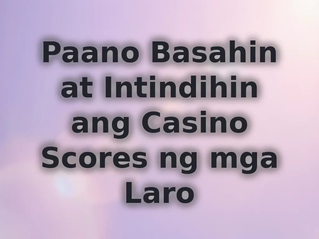 Paano Basahin at Intindihin ang Casino Scores ng mga Laro